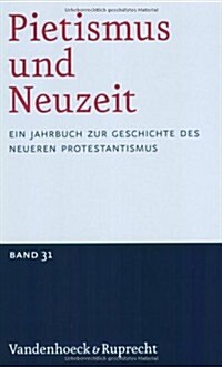 Pietismus Und Neuzeit Band 31 - 2005: Ein Jahrbuch Zur Geschichte Des Neueren Protestantismus (Paperback)