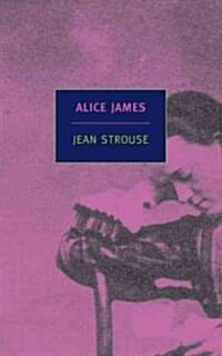 Alice James: A Biography (Paperback)