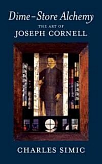 Dime-Store Alchemy: The Art of Joseph Cornell (Paperback)