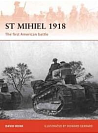 St Mihiel 1918 : The American Expeditionary Forces’ trial by fire (Paperback)