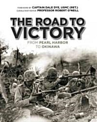 The Road to Victory : From Pearl Harbor to Okinawa (Hardcover)