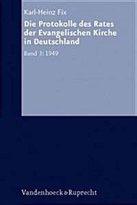 Die Protokolle Des Rates Der Evangelischen Kirche in Deutschland. Bd. 3: 1949 (Hardcover)