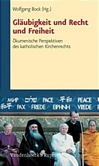 Glaubigkeit Und Recht Und Freiheit: Okumenische Perspektiven Des Katholischen Kirchenrechts (Paperback)