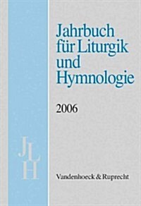 Jahrbuch Fur Liturgik Und Hymnologie, 45. Band, 2006 (Paperback)