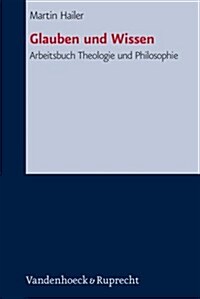 Glauben Und Wissen: Arbeitsbuch Theologie Und Philosophie (Paperback)