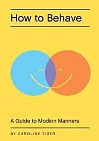 How to Behave: A Guide to Modern Manners (Hardcover)
