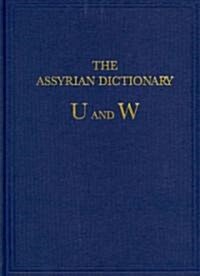 The Assyrian Dictionary of the Oriental Institute of the University of Chicago: Vol 20 U/W (Hardcover)