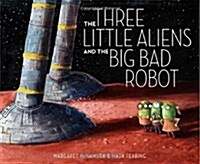 [중고] The Three Little Aliens and the Big Bad Robot (Hardcover)