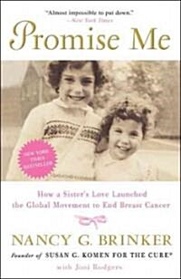 Promise Me: Promise Me: How a Sisters Love Launched the Global Movement to End Breast Cancer (Paperback)