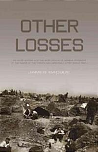 Other Losses: An Investigation Into the Mass Deaths of German Prisoners at the Hands of the French and Americans After World War II (Paperback, 3)