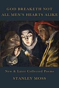 God Breaketh Not All Mens Hearts Alike: New and Later Collected Poems (Hardcover)