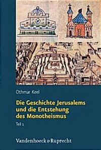 Die Geschichte Jerusalems Und Die Entstehung Des Monotheismus (Hardcover)