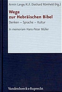 Wege Zur Hebraischen Bibel: Denken - Sprache - Kultur. in Memoriam Hans-Peter Muller (Hardcover)