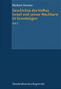 Geschichte Des Volkes Israel Und Seiner Nachbarn in Grundzugen Teil 1: Von Den Anfangen Bis Zur Staatenbildungszeit (Paperback)