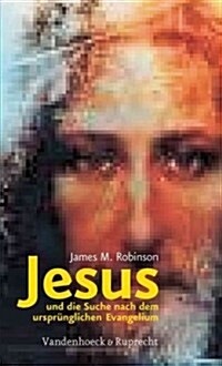 Jesus Und Die Suche Nach Dem Ursprunglichen Evangelium (Hardcover)