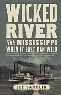 Wicked River: The Mississippi When It Last Ran Wild (Paperback)