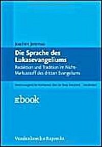 Die Sprache Des Lukasevangeliums: Redaktion Und Tradition Im Nicht-Markusstoff Des Dritten Evangeliums (Hardcover)