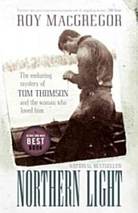 Northern Light: The Enduring Mystery of Tom Thomson and the Woman Who Loved Him (Paperback)