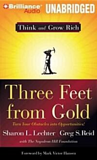 Three Feet from Gold: Turn Your Obstacles Into Opportunities! (Audio CD)