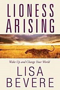 Lioness Arising: Wake Up and Change Your World (Paperback)