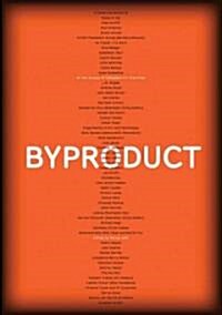 Byproduct: On the Excess of Embedded Art Practices (Paperback)