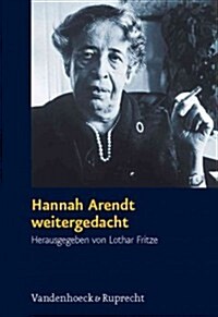 Hannah Arendt Weitergedacht: Ein Symposium (Hardcover)