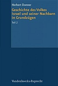 Geschichte Des Volkes Israel Und Seiner Nachbarn in Grundzugen Teil 2: Von Der Konigszeit Bis Zu Alexander Dem Groaen (Paperback)