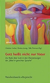 Gott Heiat Nicht Nur Vater: Zur Rede Uber Gott in Den Ubersetzungen Der Bibel in Gerechter Sprache (Paperback)