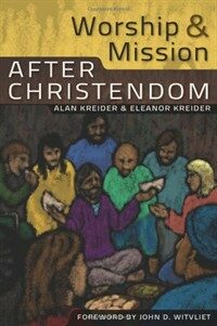 Worship and Mission After Christendom (Paperback)