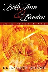 Beth Ann and Braden: Love Finds a Way (Hardcover)