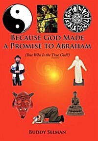 Because God Made a Promise to Abraham: (But Who Is the True God?) (Hardcover)