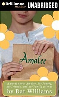 Amalee: A Novel about Amalee, Her Family, Her Friends, and Her Family Friends (MP3 CD)