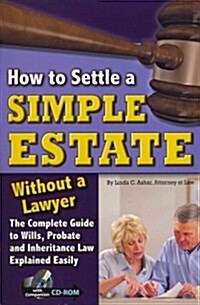 How to Settle a Simple Estate Without a Lawyer: The Complete Guide to Wills, Probate, and Inheritance Law Explained Simply [With CDROM] (Paperback)