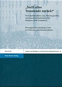 Stellt Alles Trennende Zuruck!: Eine Quellenedition Zum wartburgtreffen Der Deutschen Studentenschaft Pfingsten 1948 in Eisenach (Paperback)