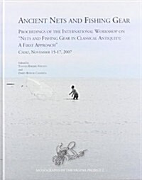 Ancient Nets and Fishing Gear: Proceedings of the International Workshop on Nets and Fishing Gear in Classical Antiquity - A First Approach,  Cadiz (Hardcover)