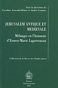 Jerusalem Antique Et Medievale: Melanges En LHonneur DErnest-Marie Laperrousaz (Paperback)