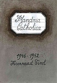 Flandria Catholica 1946-1952: Ode Aan de Vloeibaarheid. Over Devoilee Van Koenraad Tinel (Paperback)