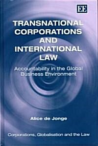 Transnational Corporations and International Law : Accountability in the Global Business Environment (Hardcover)