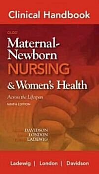 Clinical Handbook for Olds Maternal-Newborn Nursing & Womens Hleath Across the Lifespan (Paperback, 9)