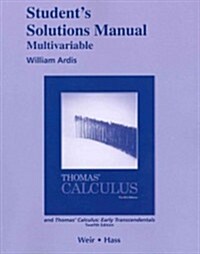 Student Solutions Manual, Multivariable, for Thomas Calculus and Thomas Calculus: Early Transcendentals (Paperback, 12, Revised)