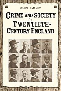 Crime and Society in Twentieth Century England (Paperback)