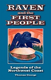 Raven and the First People: Legends of the Northwest Coast (Paperback)