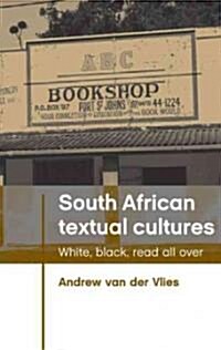 South African Textual Cultures : White, Black, Read All Over (Paperback)