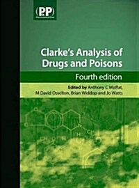 Clarkes Analysis of Drugs and Poisons (Hardcover, 4th Revised edition)