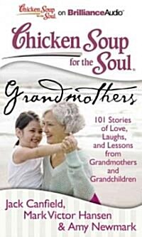 Chicken Soup for the Soul: Grandmothers: 101 Stories of Love, Laughs, and Lessons from Grandmothers and Grandchildren (Audio CD, Library)