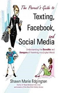 [중고] The Parent‘s Guide to Texting, Facebook, and Social Media: Understanding the Benefits and Dangers of Parenting in a Digital World (Paperback)