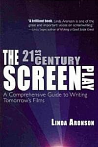 21st-Century Screenplay: A Comprehensive Guide to Writing Tomorrows Films (Paperback)