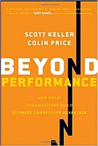 Beyond Performance: How Great Organizations Build Ultimate Competitive Advantage (Hardcover)