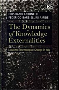 The Dynamics of Knowledge Externalities : Localized Technological Change in Italy (Hardcover)