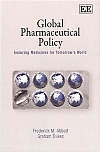 Global Pharmaceutical Policy : Ensuring Medicines for Tomorrow’s World (Paperback)